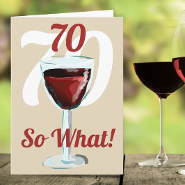 Cartão 70 Então o que Vinho Tinto Motivacional Aniversári
