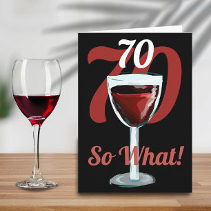 Cartão 70 Então o que Vinho Tinto Motivacional Aniversári