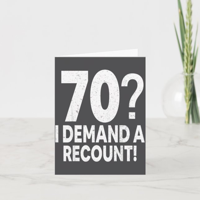 Cartão 70 I Demand A Recount Seventy Years Old 70th Birth (Frente)