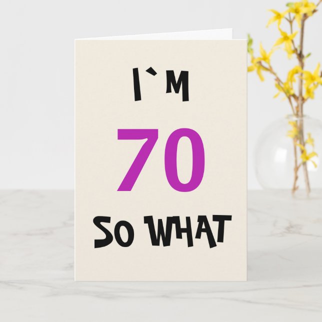 Cartão 70 so what Funny Inspirational 70th Birthday (Flor Amarela)