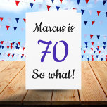 Cartão 70 so what Funny Quote 80th Birthday Card<br><div class="desc">70 so what Funny Quote 80th Birthday Card. A funny and inspirational greeting card for a man or a woman celebrating the 70th birthday. It comes with a funny quote 70 so what, and is perfect for a person with a sense of humor. Add your name and the message inside....</div>