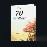 Cartão 70 so What Sea Beach Oleander Floral 70th Birthday<br><div class="desc">70 so What Sea Beach Oleander Floral 70th Birthday Card. A beautiful natural photo of blooming oleander on the beach and sea. Floral 70th birthday greeting card with a funny and inspirational quote I`m 70 so What and is perfect for a person with a sense of humor. Customize with your...</div>