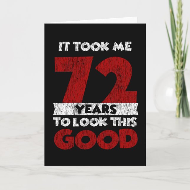 Cartão 72 Anos De Idade Me Fez Parecer Bom 72 Anos De Ani (Frente)