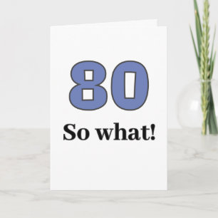 Cartão 80 e daí Citação Engraçada Humor 80º Aniversário