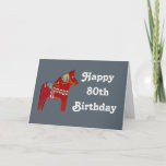 Cartão 80th Birthday Card with Dala Horse<br><div class="desc">Happy 80th Birthday Card is by Julia Morrill based on a wooden horse that she designed,  carved and painted</div>