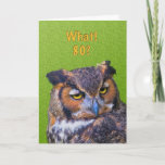 Cartão 80th Birthday Card with Great Horned Owl<br><div class="desc">This Great Horned Owl gives a humorous look to this birthday greeting card for someone special.</div>