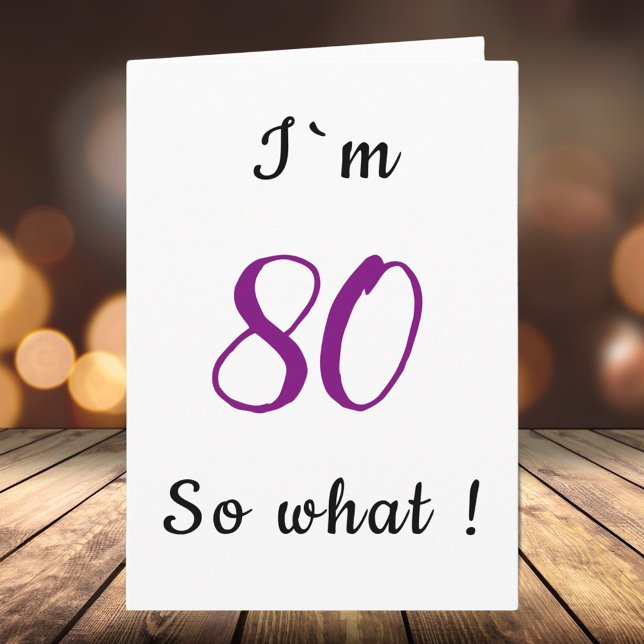 Cartão 80th Birthday Funny I`m 80 so what Motivational (Criador carregado)