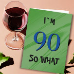 Cartão 90 So what 90th Birthday Funny Quote<br><div class="desc">90 So what 90th Birthday Funny Quote Card. A great greeting card for someone celebrating their 90th birthday. It comes with a funny quote I`m 90 so what,  and is perfect for a person with a sense of humor. Customize the text inside or erase.</div>