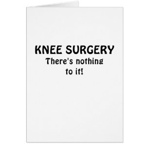 Cartão A cirurgia do joelho lá não lhe é nada