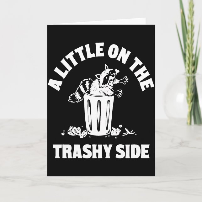 Cartão A Little On The Trashy Side – Funny Raccoon Trash (Frente)