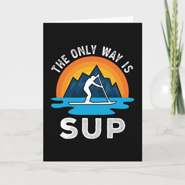 Cartão A única maneira é o Sup Paddleboard Gift (Frente)