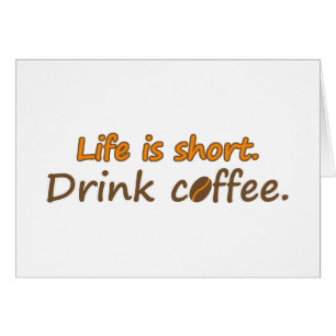 Cartão A vida é curta. Beba café. Engraçado Café Slog