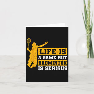 Cartão A Vida É Um Jogo Mas Dminton É Sério 1