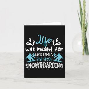 Cartão A Vida Era Para Bons Amigos E Excelente Snowboar