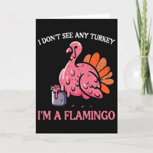 Cartão Ação De Graças Não Vejo A Turquia Sou Flamingo Men