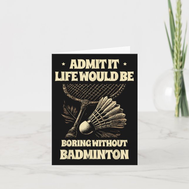 Cartão Admita Que A Vida Seria Chata Sem Badminton Pl (Frente)