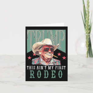 Cartão Aint My First Rodeo Western Cowboy Funny Trump Shi
