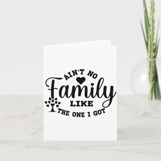 Cartão Ain't No Family Like The One I Got Matching Family (Frente)