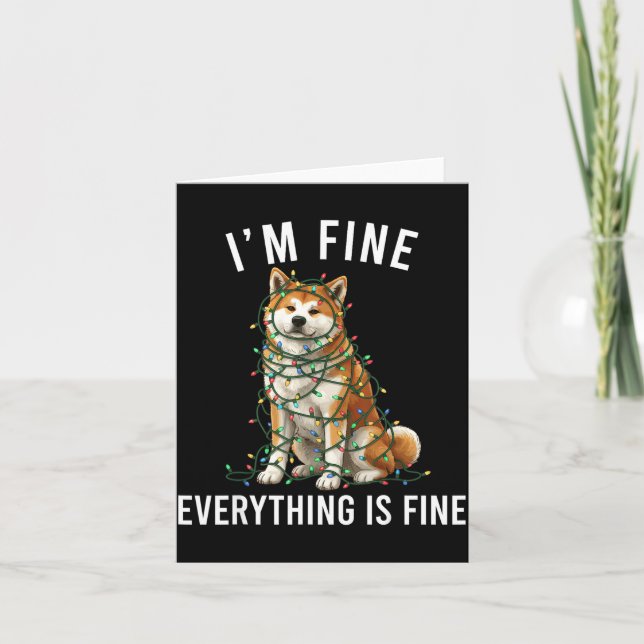Cartão Akita Inu Christmas I'm Fine Everything Is Fine  (Frente)