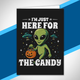 Cartão Alienígena Estou Aqui Apenas Pelo Doce Cute Hallow