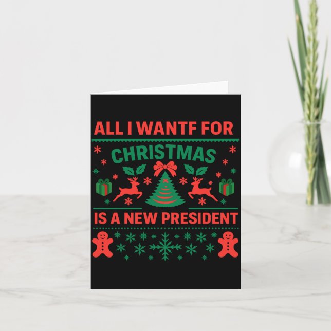 Cartão All I Want For Christmas Is A New President Ugly S (Frente)