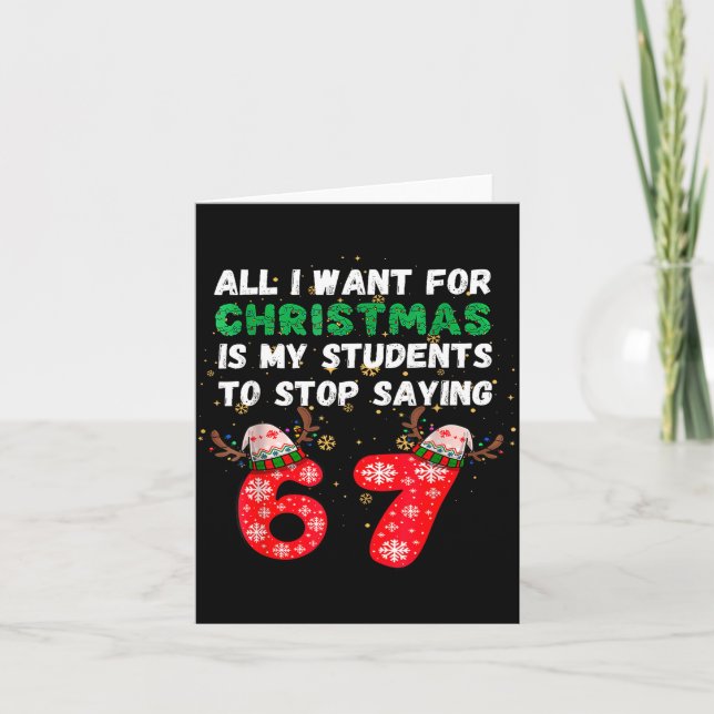 Cartão All I Want For Christmas Is My Students To Stop Sa (Frente)