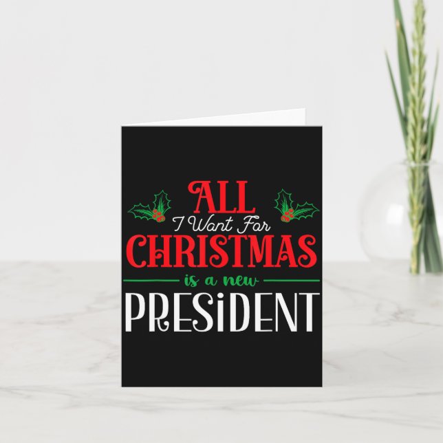Cartão All I Want For Christmas Is New President  (Frente)