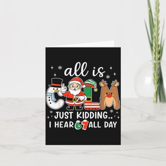 Cartão All Is Calm Just Kidding I Hear 67 All Day Christm (Frente)