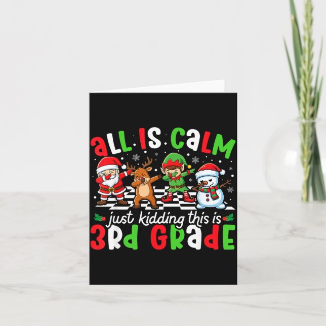 Cartão All Is Calm Just Kidding This Is 3rd Grade Christm (Frente)