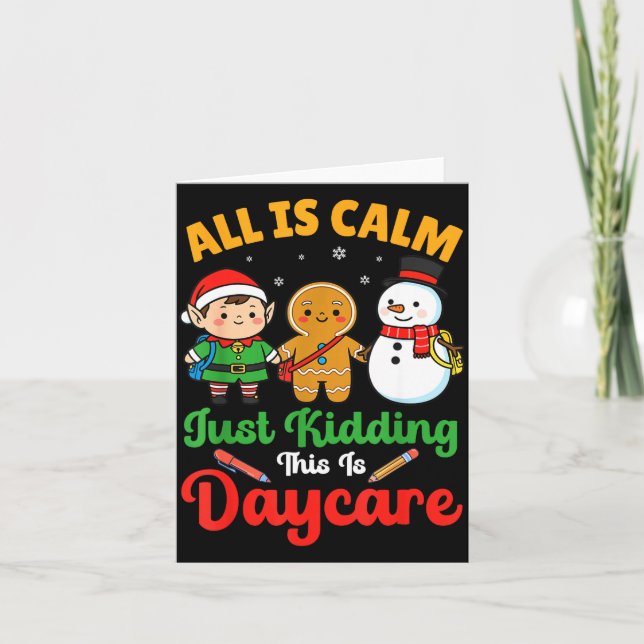 Cartão All Is Calm Just Kidding This Is Daycare Christmas (Frente)