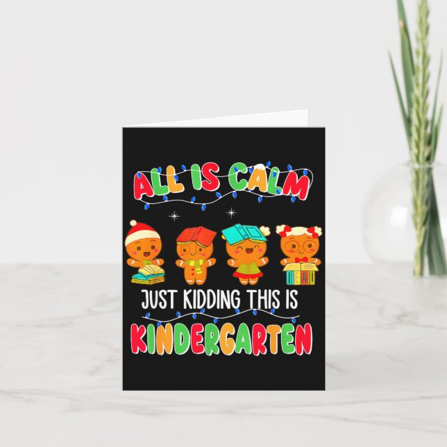 Cartão All Is Calm Just Kidding This Is Kindergarten Chri (Frente)