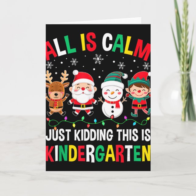 Cartão All Is Calm Just Kidding This Is Kindergarten Chri (Frente)