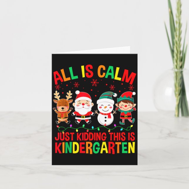 Cartão All Is Calm Just Kidding This Is Kindergarten Chri (Frente)