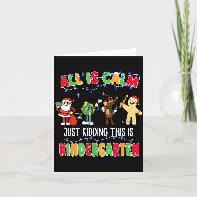 Cartão All Is Calm Just Kidding This Is Kindergarten Chri (Frente)