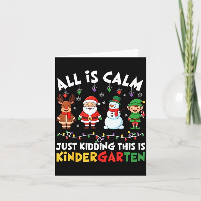 Cartão All Is Calm Just Kidding This Is Kindergarten Chri (Frente)