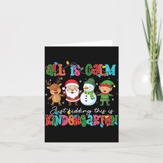 Cartão All Is Calm Just Kidding This Is Kindergarten Chri (Frente)