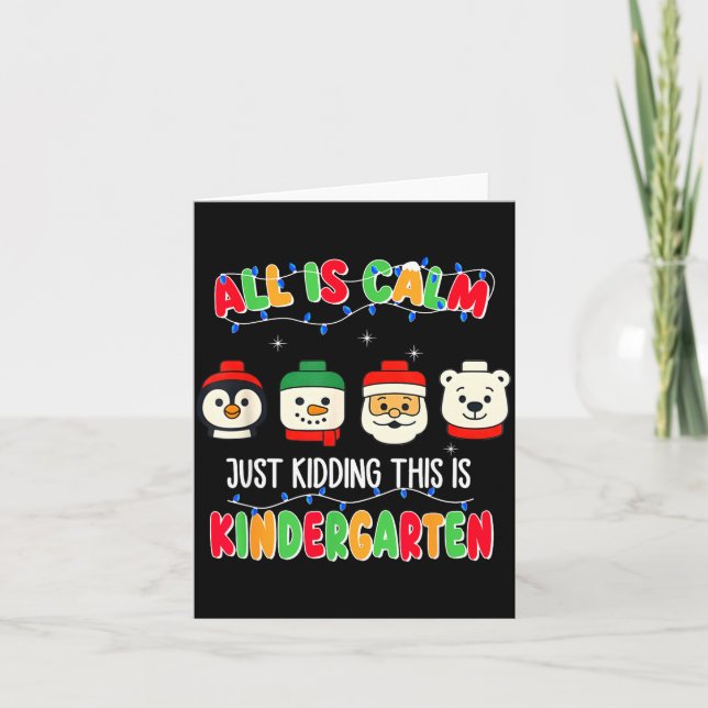 Cartão All Is Calm Just Kidding This Is Kindergarten Chri (Frente)