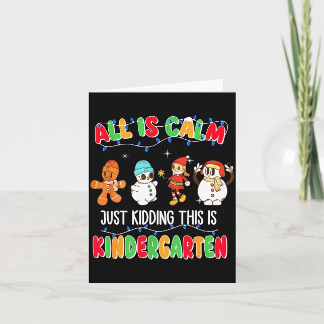 Cartão All Is Calm Just Kidding This Is Kindergarten Chri (Frente)