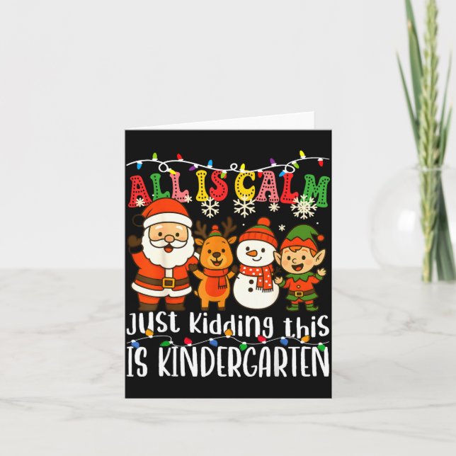Cartão All Is Calm Just Kidding This Is Kindergarten Xmas (Frente)
