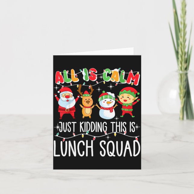 Cartão All Is Calm Just Kidding This Is Lunch Squad Xmas  (Frente)
