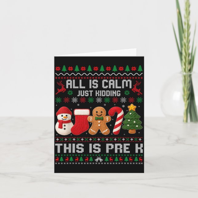 Cartão All Is Calm Just Kidding This Is Pre K Christmas T (Frente)