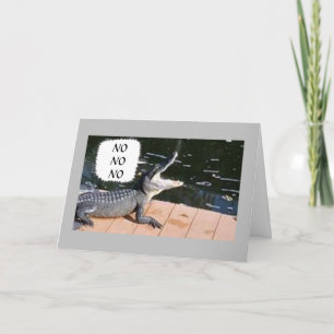 CARTÃO ALLIGATOR MUITO CHATEADO DIZ QUE VOCÊ NÃO PODE SER