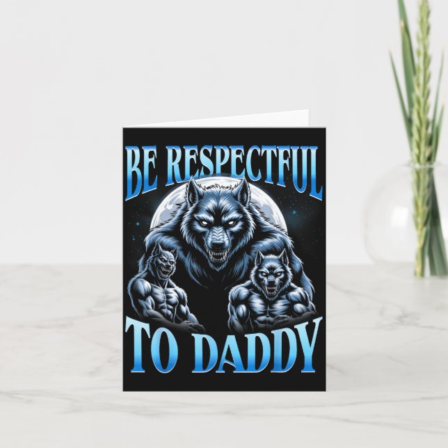 Cartão Alpha Wolf Be Respectful To Daddy Funny Meme Cring (Frente)