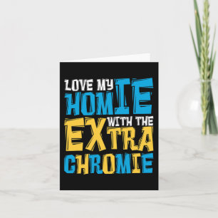 Cartão Ame O Meu Homie Com A Síndrome De Chromie Extra Pa
