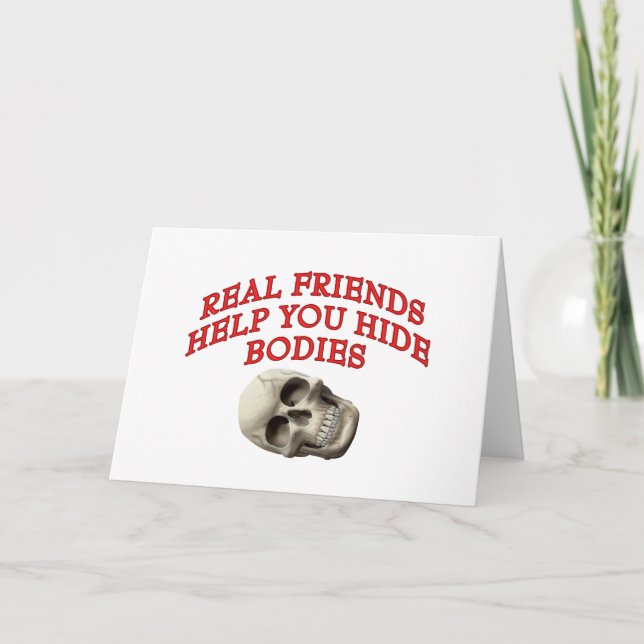 Cartão Amigos Reais Ajudam Você A Ocultar Corpos (Frente)