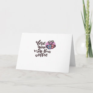 Cartão Amo Você Mais Que Café Estilo Romântico Fofo