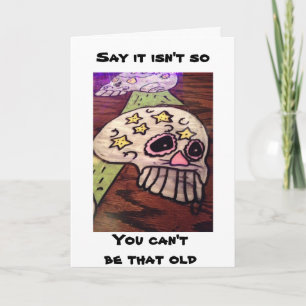 CARTÃO ANGRY SKELETON DIZ QUE VOCÊ NÃO PODE SER TÃO VELHO