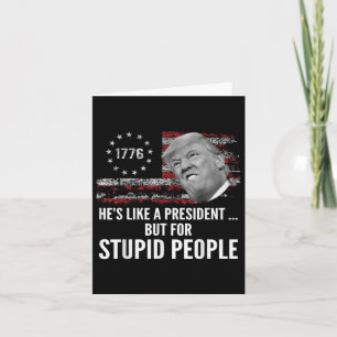 Cartão Anti-Trump Ele É Como Um Presidente Mas Para Estúp