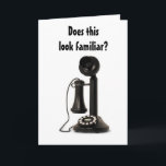 CARTÃO ANTIQUE PHONE SAYS DOES THIS LOOK FAMILIAR?<br><div class="desc">Say HAPPY BIRTHDAY with this whimsical and orginal BIRTHDAY CARD and be sure to put a "huge smile" on Your Friend or Relative's face for sure!</div>