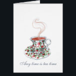Cartão Any time is tea time<br><div class="desc">Any time is tea time, with tea cup (© Mira and Georgiana). A tea quote and design for those who use this beverage as fuel and inspiration, and who drink it in moments of relaxation as well as moments of concentration. I hope you use this card and greeting card to...</div>